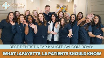 Looking for the best dentist near Kaliste Saloom Road in Lafayette, LA? Barras Family Dentistry offers comprehensive & gentle care. Schedule your appointment today!