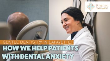 Afraid of the dentist? Barras Family Dentistry in Lafayette, LA offers gentle dentistry to ease your anxiety. Sedation options and compassionate care.