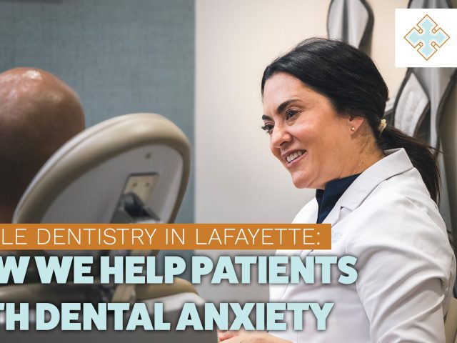 Gentle Dentistry in Lafayette: How We Help Patients With Dental Anxiety (featured image)